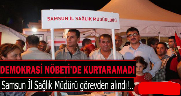 Samsun İl Sağlık Müdürü görevden alındı!..