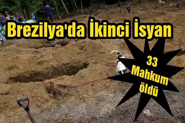 Brezilya’da çıkan ikinci isyan, 33 mahkum hayatını kaybetti!