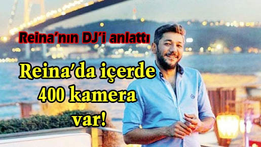 Reina’nın DJ’i konuştu