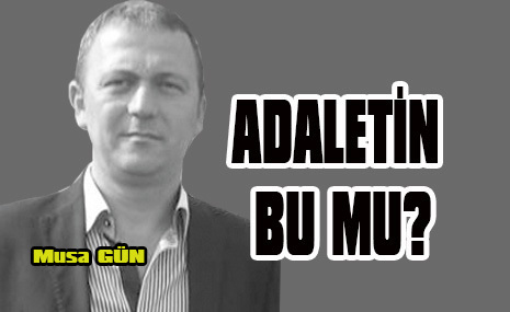 Adaletin bu mu?