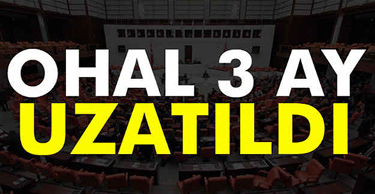 OHAL bir kez daha uzatıldı!