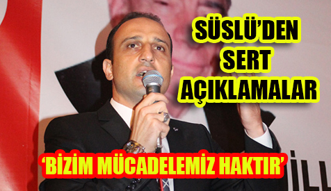 Süslü’den sert açıklamalar