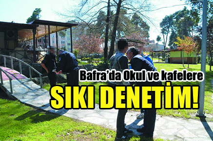 Bafra’da sıkı denetim!
