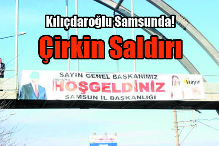 Kılıçdaroğlu’nun afişine çirkin saldırı