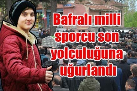Bafralı milli sporcu son yolculuğuna uğurlandı