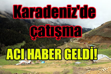 Karadeniz’de çatışma: ACI HABER GELDİ!