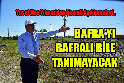 Yusuf Ziya Yılmaz Bafra’da: Önemli açıklamalar!
