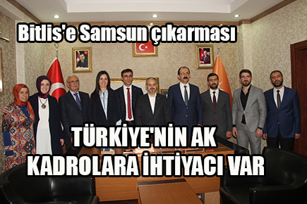 TÜRKİYE’NİN AK KADROLARA İHTİYACI VAR