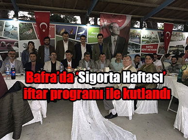 Bafra’da ‘Sigorta Haftası’ iftar programı ile kutlandı