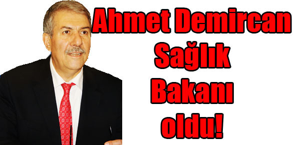 Ahmet Demircan Sağlık Bakanı oldu!
