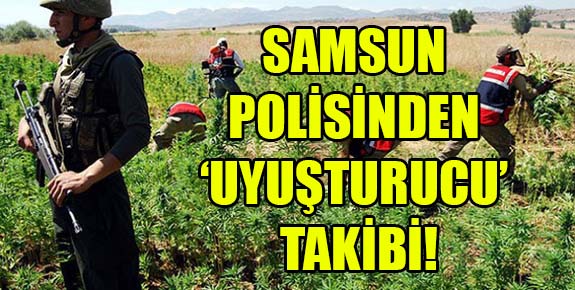 Samsun polisinden ‘uyuşturucu’ takibi!