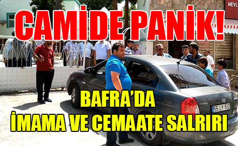 Bafra’da imama ve cemaate saldırı…