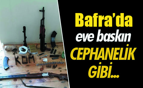 Bafra’da eve baskın!