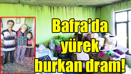 Bafra’da yürek burkan dram!