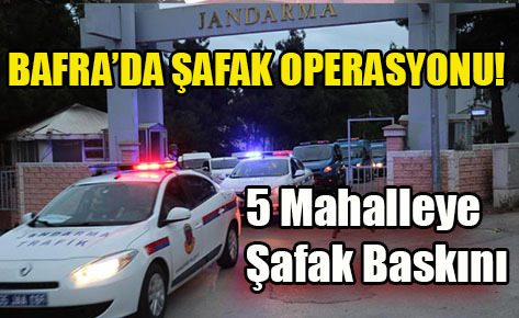 Bafra’ da zehir tacirlerine şafakta baskın!