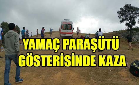 Yamaç paraşütü gösterisinde kaza