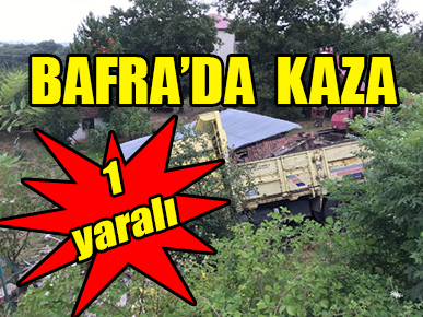 BAFRA’DA  KAZA