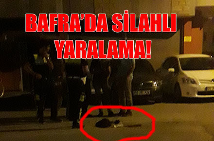 Bafra’da silahlı yaralama!