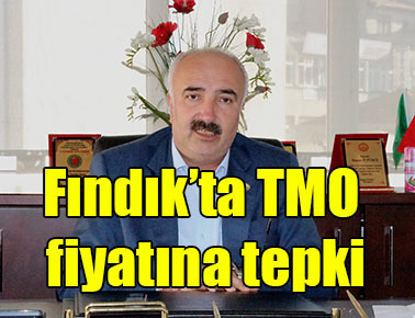 Fındık’ta TMO fiyatına tepki!