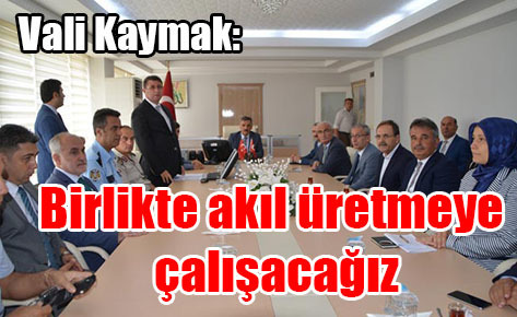 Vali Kaymak: Birlikte akıl üretmeye çalışacağız