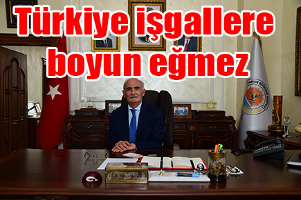 ‘Türkiye işgallere boyun eğmez’