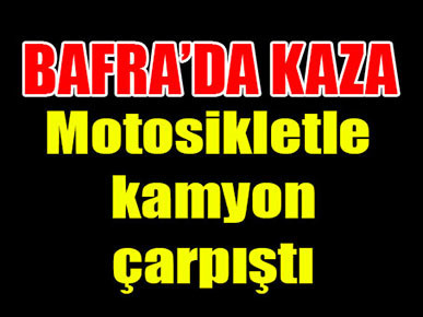 Bafra’da kaza!
