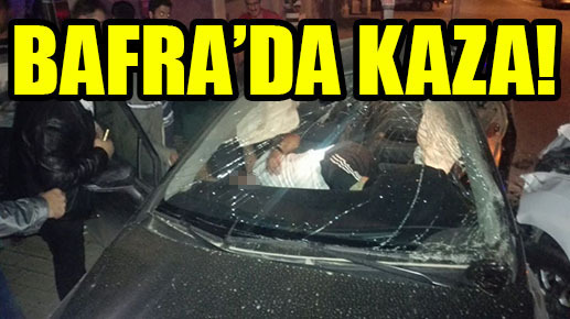 Bafra’da kaza!