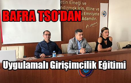 Bafra TSO’dan Uygulamalı Girişimcilik Eğitimi