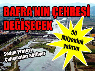Bafra’nın çehresi değişecek