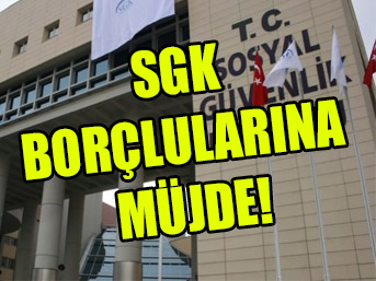 SGK Borçlularına Müjde! O süre uzatıldı