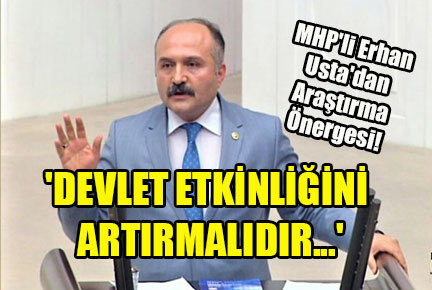 MHP’li Erhan Usta’dan Araştırma Önergesi!