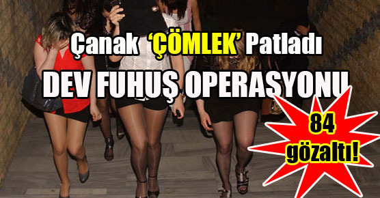 Dev fuhuş operasyonu: 84 gözaltı!