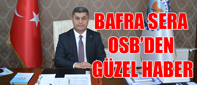 Bafra Sera OSB’den güzel haber