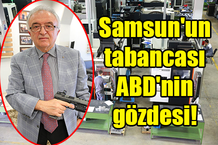 Samsun’un tabancası ABD’nin gözdesi!