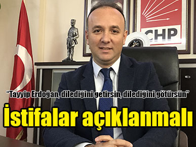 İstifalar açıklanmalı