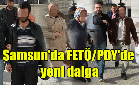 Samsun’da FETÖ/PDY’de yeni dalga