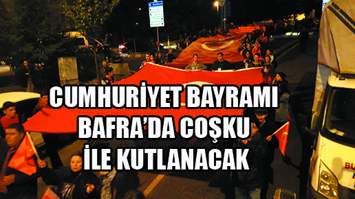 CUMHURİYET BAYRAMI BAFRA’DA COŞKU İLE KUTLANACAK