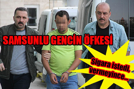 Sigara istedi, vermeyince…