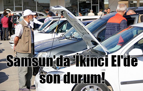 Samsun’da ‘İkinci El’de son durum!