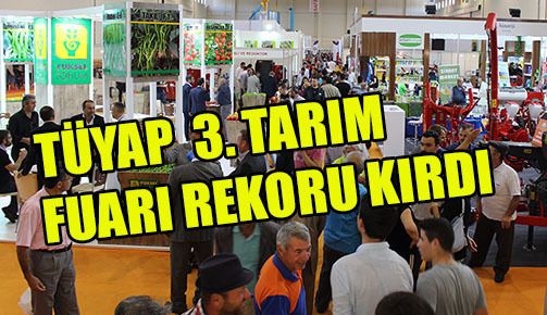 TÜYAP 3. tarım fuarı rekoru kırdı