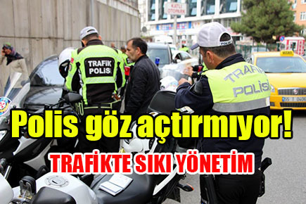 Polis göz açtırmıyor!