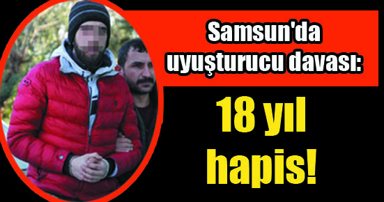 Samsun’da uyuşturucu davası