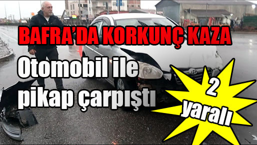 Bafra’da feci kaza