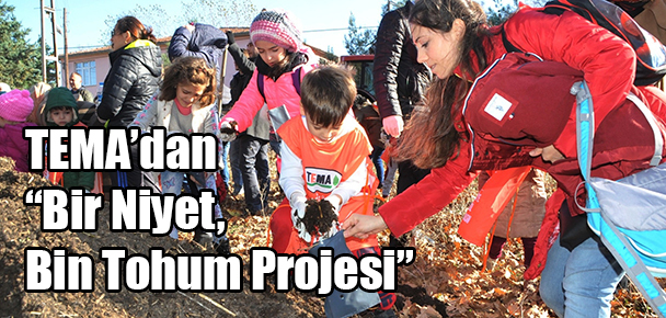 TEMA’dan “Bir Niyet, Bin Tohum Projesi”