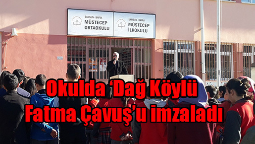 Okulda ‘Dağ Köylü Fatma Çavuş’u imzaladı