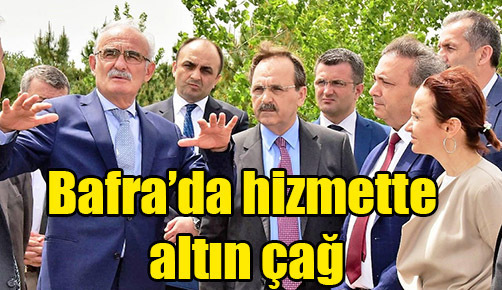 Bafra’da hizmette altın çağ
