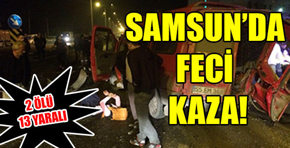 Samsun’da işçi servisi kaza yaptı
