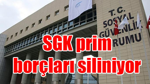 SGK prim borçları siliniyor