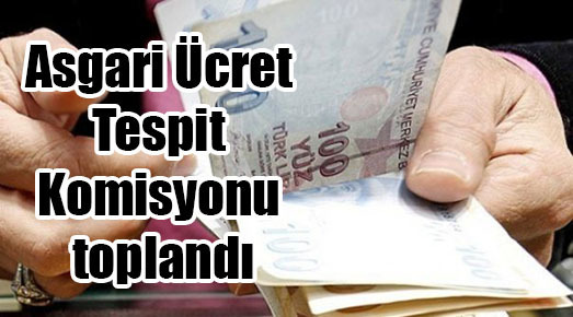Asgari Ücret Tespit Komisyonu toplandı