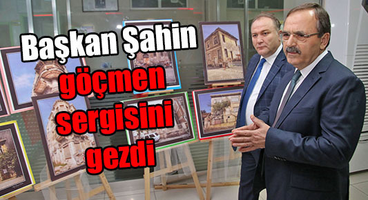 Başkan Şahin Altınkaya A. Lisesi’nde göçmen sergisini gezdi